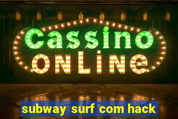 subway surf com hack